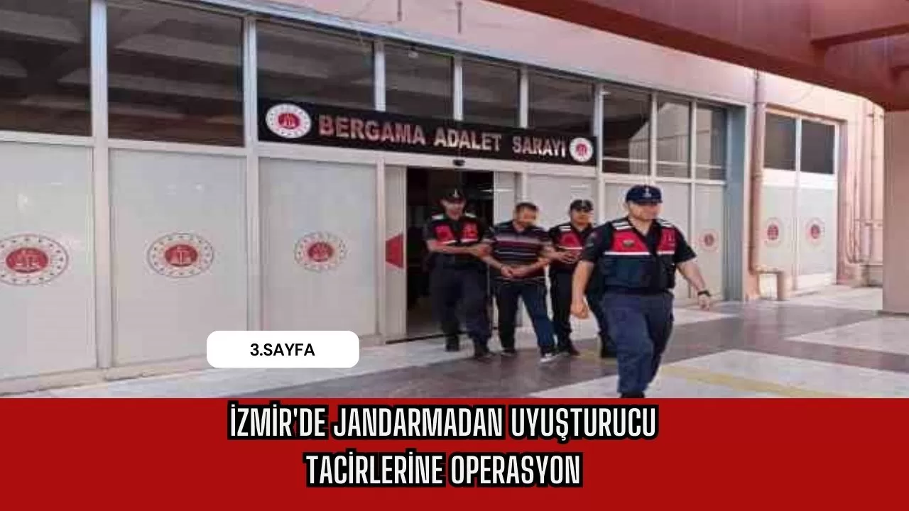 İzmir'de jandarmadan uyuşturucu tacirlerine operasyon