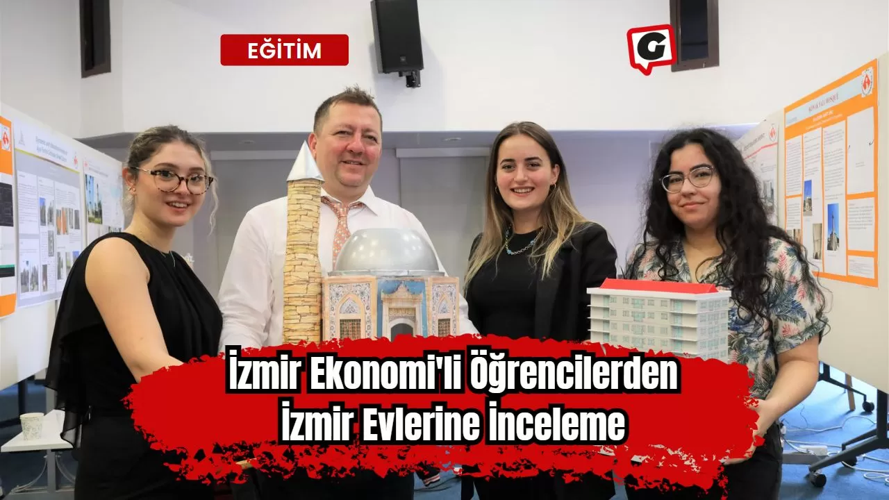İzmir Ekonomi'li Öğrencilerden İzmir Evlerine İnceleme