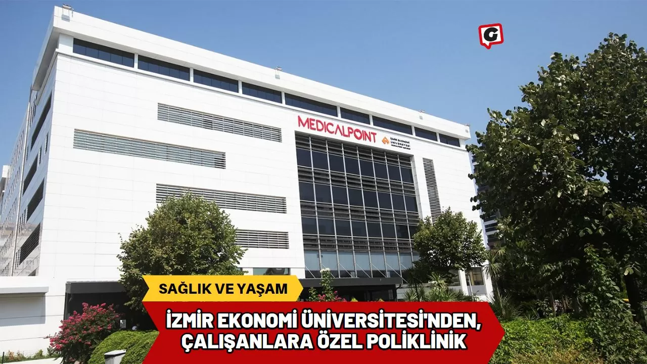 İzmir Ekonomi Üniversitesi'nden, Çalışanlara Özel Poliklinik