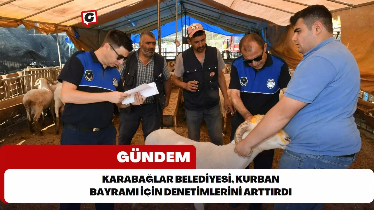 Karabağlar Belediyesi, Kurban Bayramı İçin Denetimlerini Arttırdı