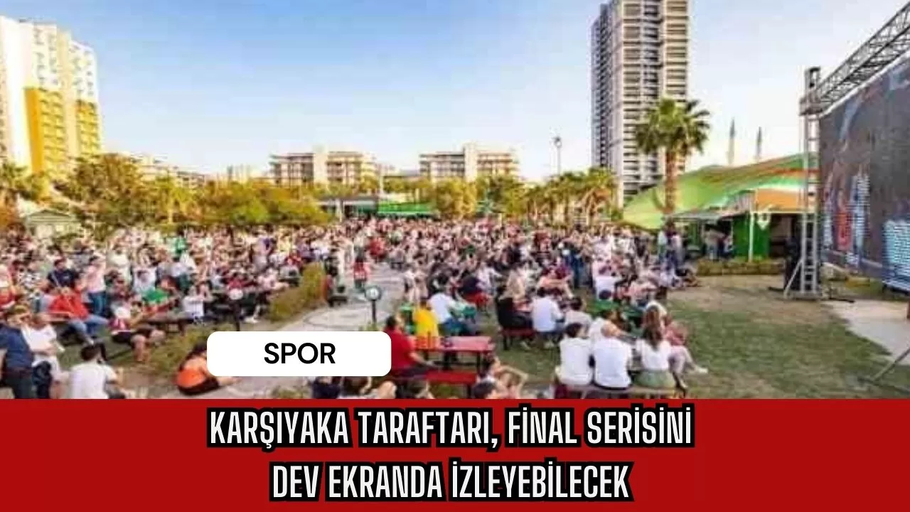 Karşıyaka taraftarı, final serisini dev ekranda izleyebilecek