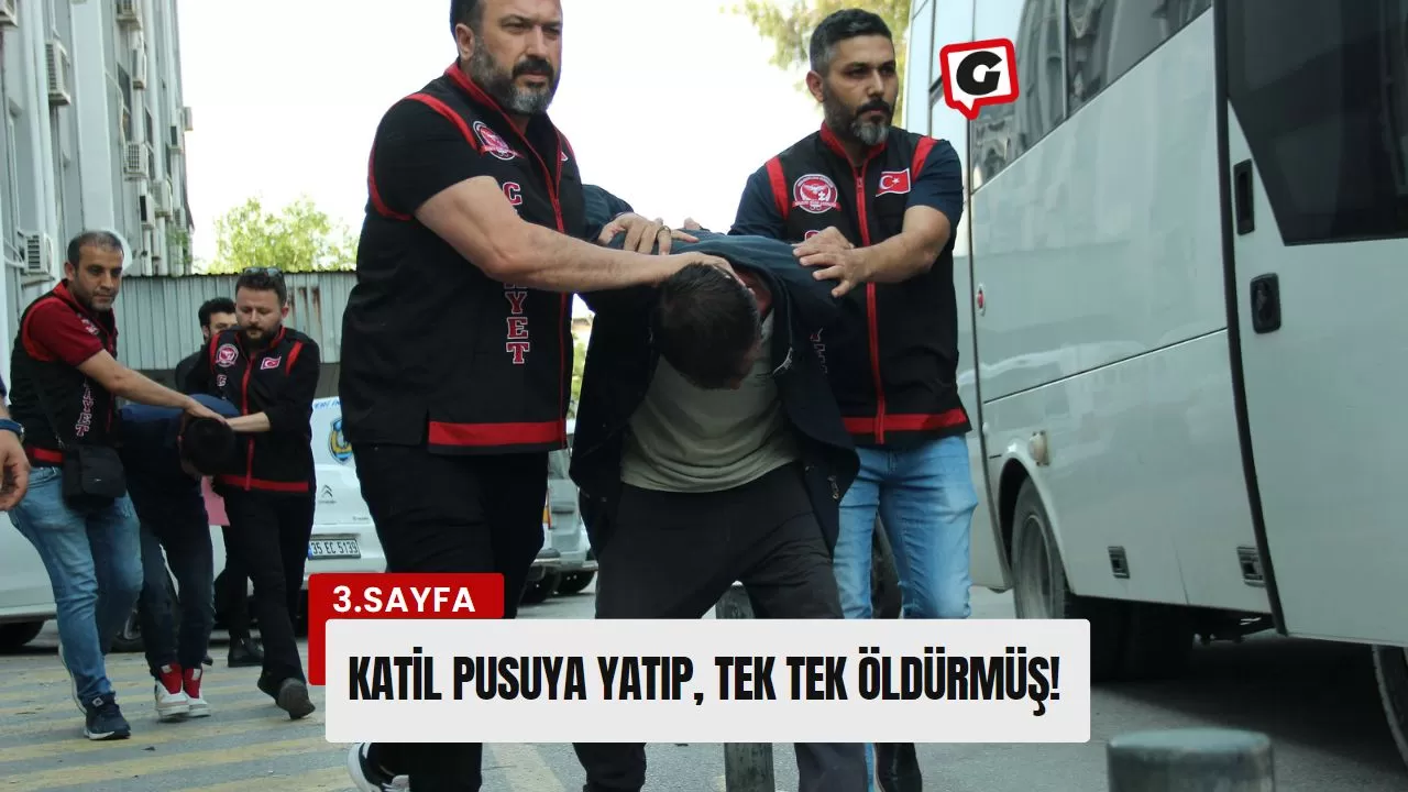 Katil Pusuya yatıp, tek tek öldürmüş!