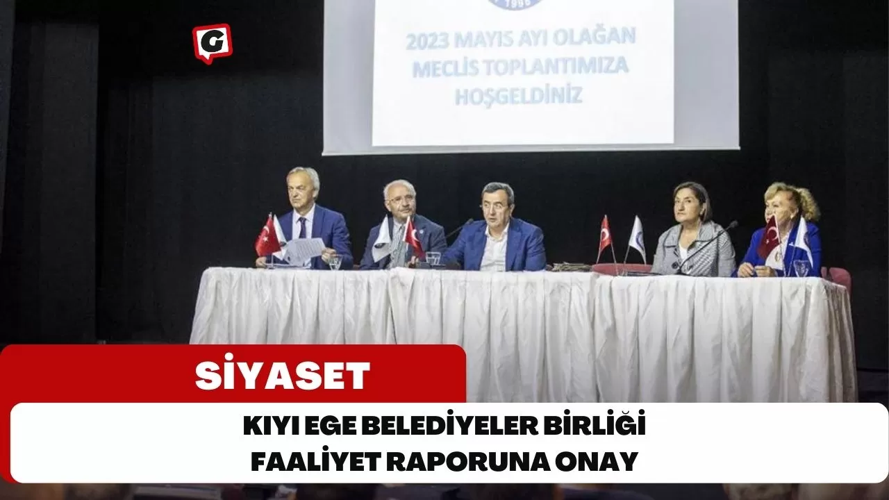 Kıyı Ege Belediyeler Birliği Faaliyet Raporuna Onay