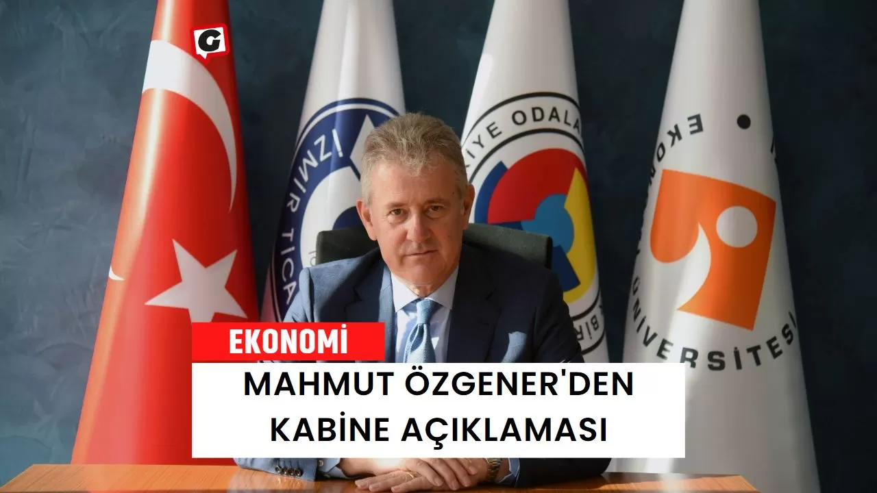 Mahmut Özgener'den Kabine Açıklaması