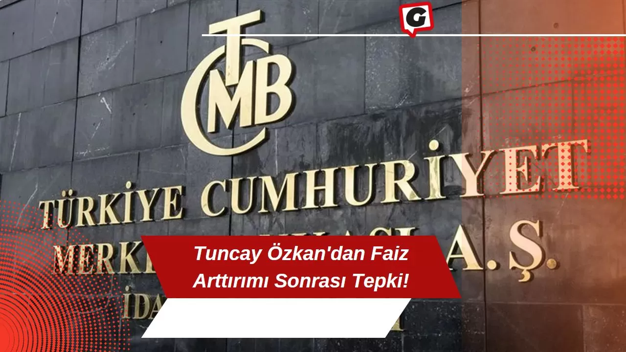 Tuncay Özkan'dan Faiz Arttırımı Sonrası Tepki!