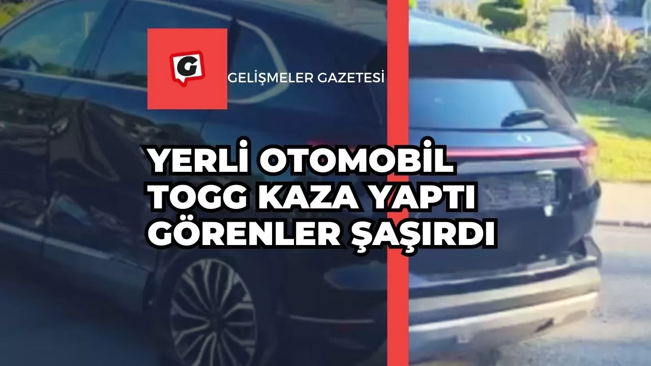 Yerli Otomobil TOGG Kaza Yaptı Görenler Şaşırdı