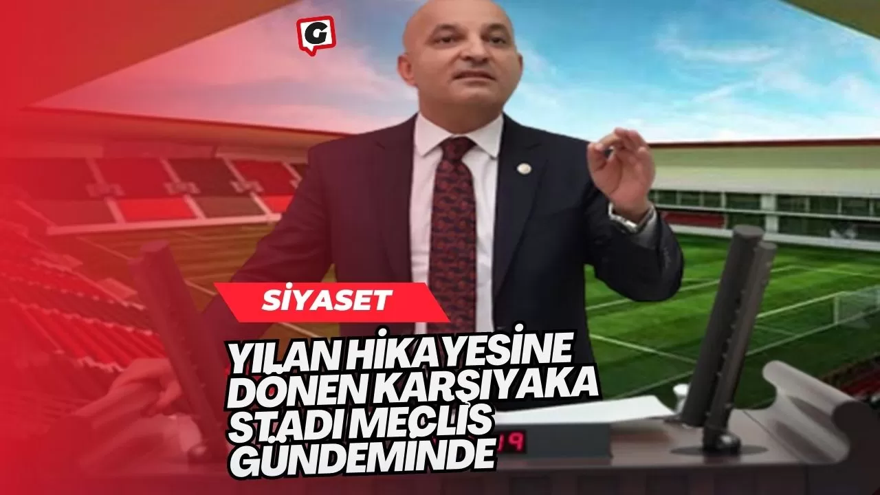 Yılan Hikayesine Dönen Karşıyaka Stadı Meclis Gündeminde