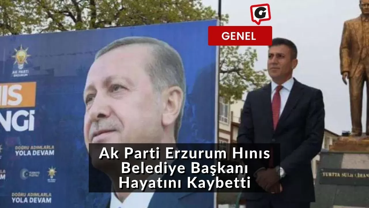 Ak Parti Erzurum Hınıs Belediye Başkanı Hayatını Kaybetti