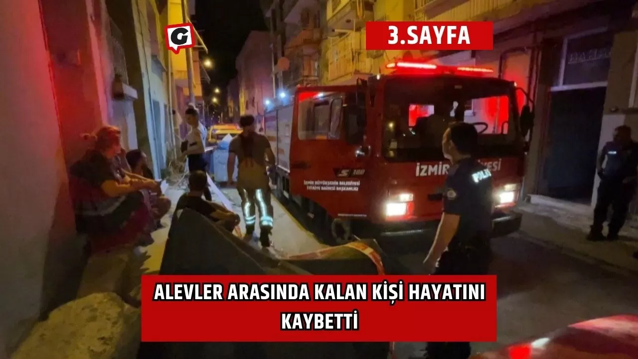 Alevler Arasında Kalan Kişi Hayatını Kaybetti