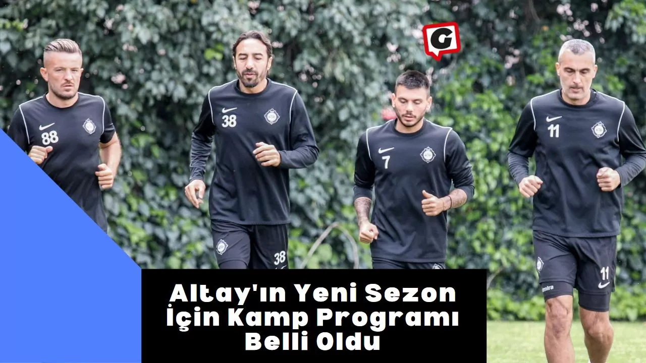 Altay'ın Yeni Sezon İçin Kamp Programı Belli Oldu