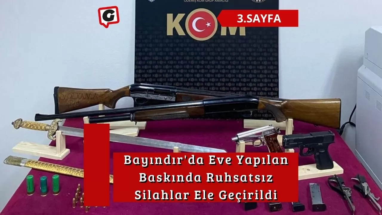 Bayındır'da Eve Yapılan Baskında Ruhsatsız Silahlar Ele Geçirildi