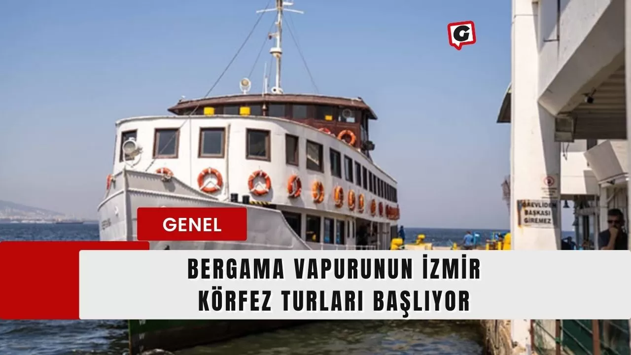 Bergama Vapurunun İzmir Körfez Turları Başlıyor