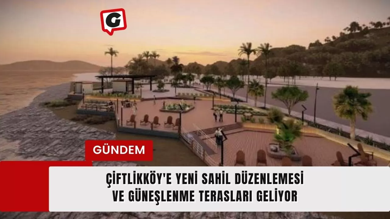 Çiftlikköy'e yeni sahil düzenlemesi ve güneşlenme terasları geliyor