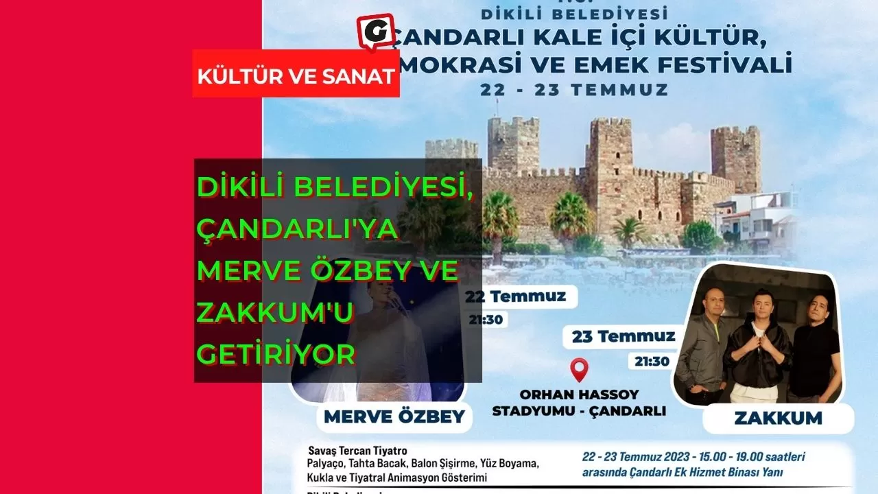 Dikili Belediyesi, Çandarlı'ya Merve Özbey ve Zakkum'u Getiriyor
