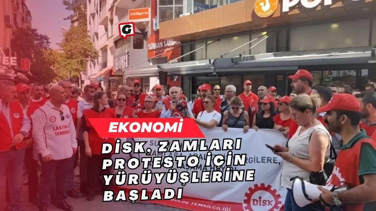 DİSK, Zamları Protesto İçin Yürüyüşlerine Başladı