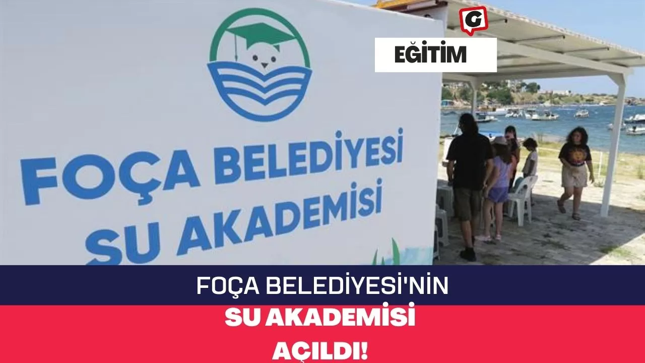 Foça Belediyesi'nin Su Akademisi Açıldı!
