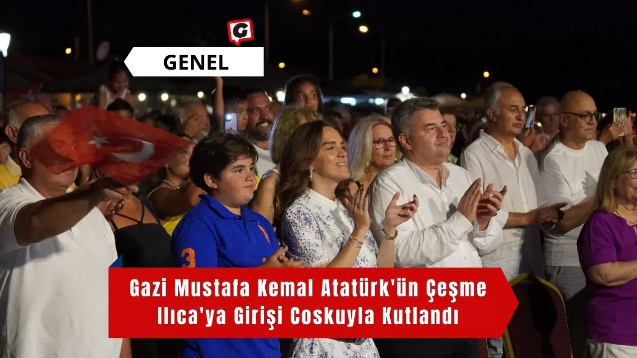 Gazi Mustafa Kemal Atatürk'ün Çeşme Ilıca'ya Girişi Coskuyla Kutlandı