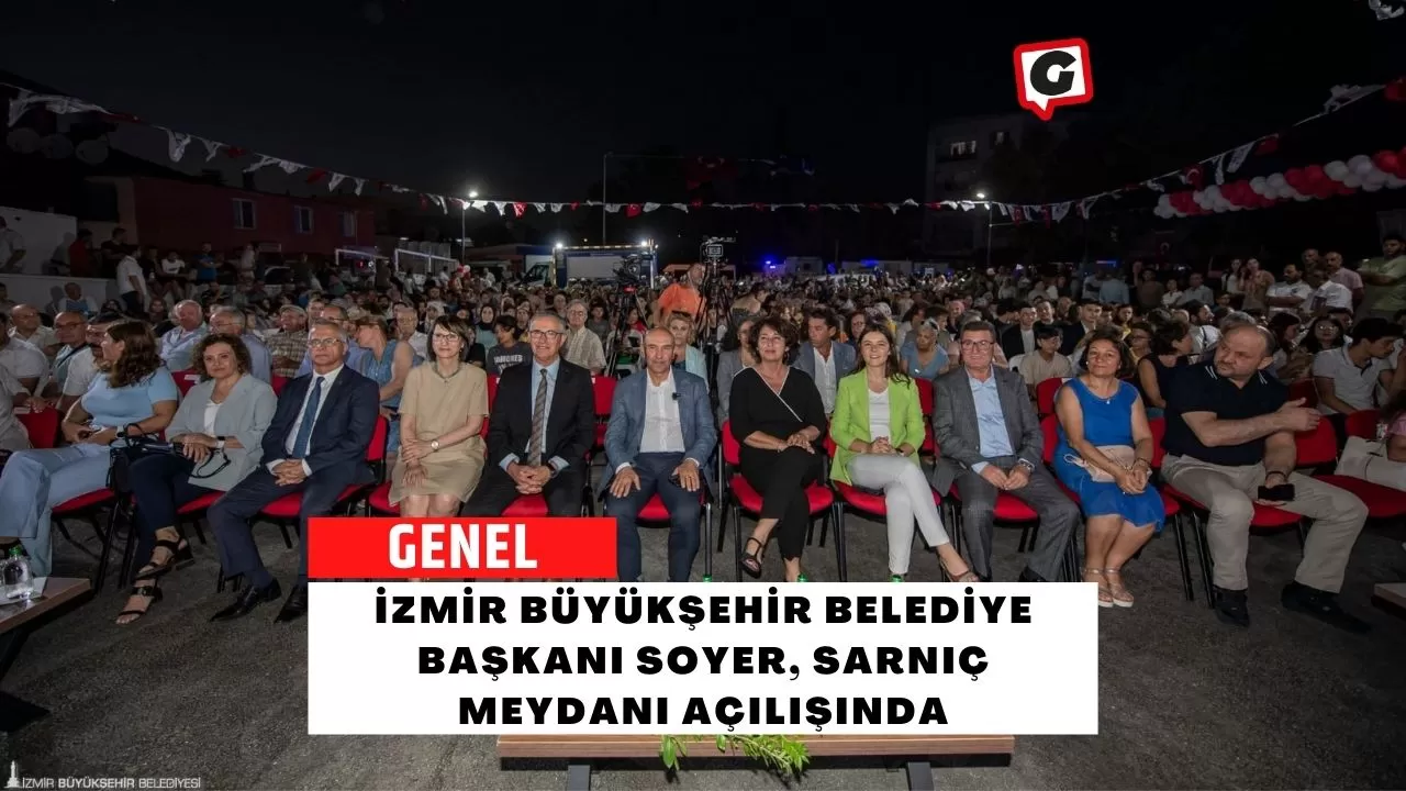 İzmir Büyükşehir Belediye Başkanı Soyer, Sarnıç meydanı Açılışında