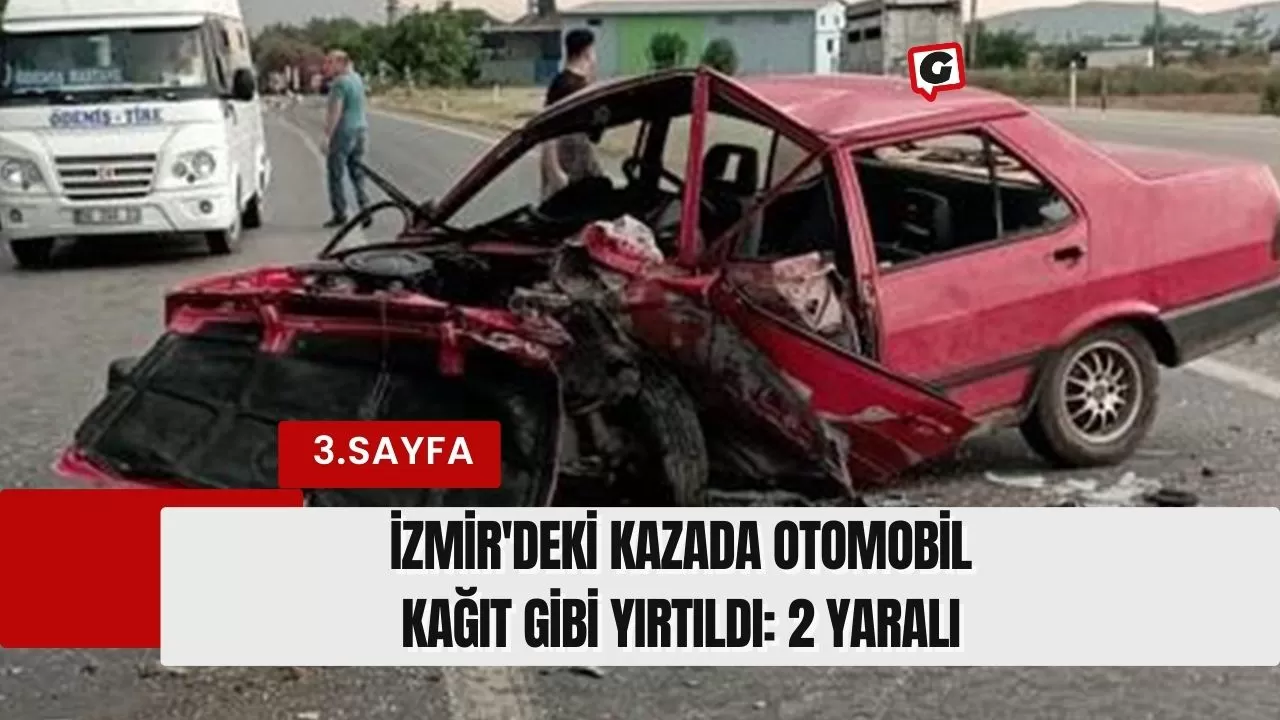 İzmir'deki kazada otomobil kağıt gibi yırtıldı: 2 yaralı