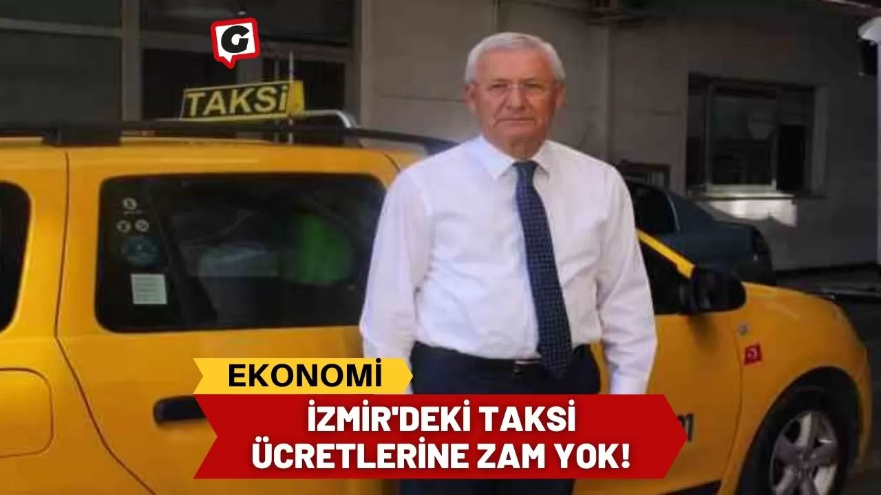 Anık: “İzmir’de taksi ücretlerine 20 Ağustos’a kadar zam yok”