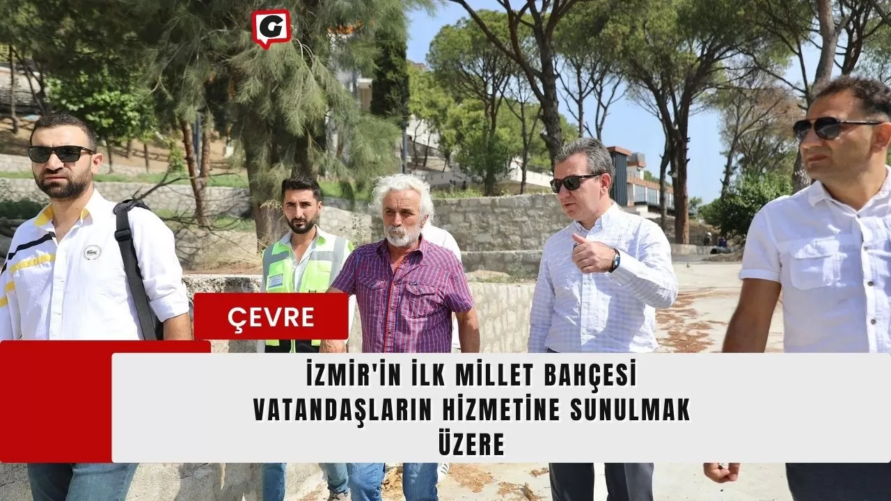 İzmir'in İlk Millet Bahçesi Vatandaşların Hizmetine Sunulmak Üzere