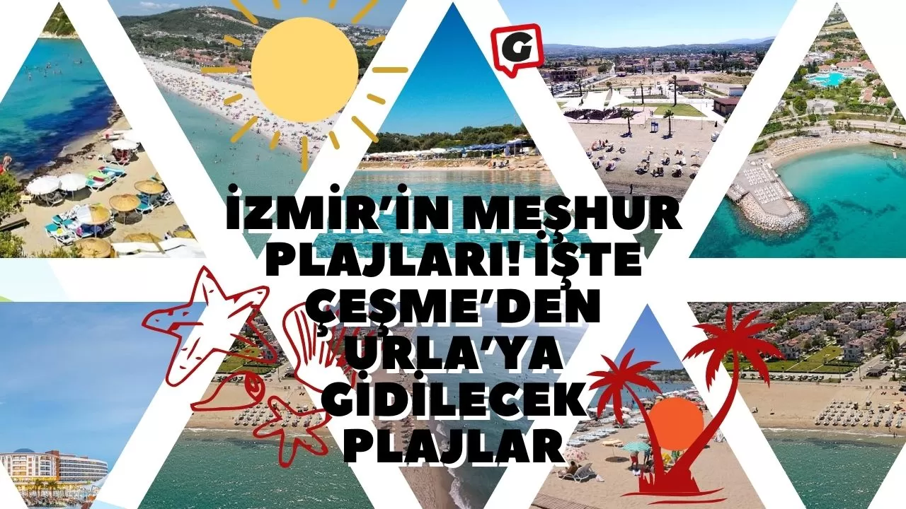 İzmir’in meşhur plajları! İşte Çeşme’den Urla’ya gidilecek plajlar