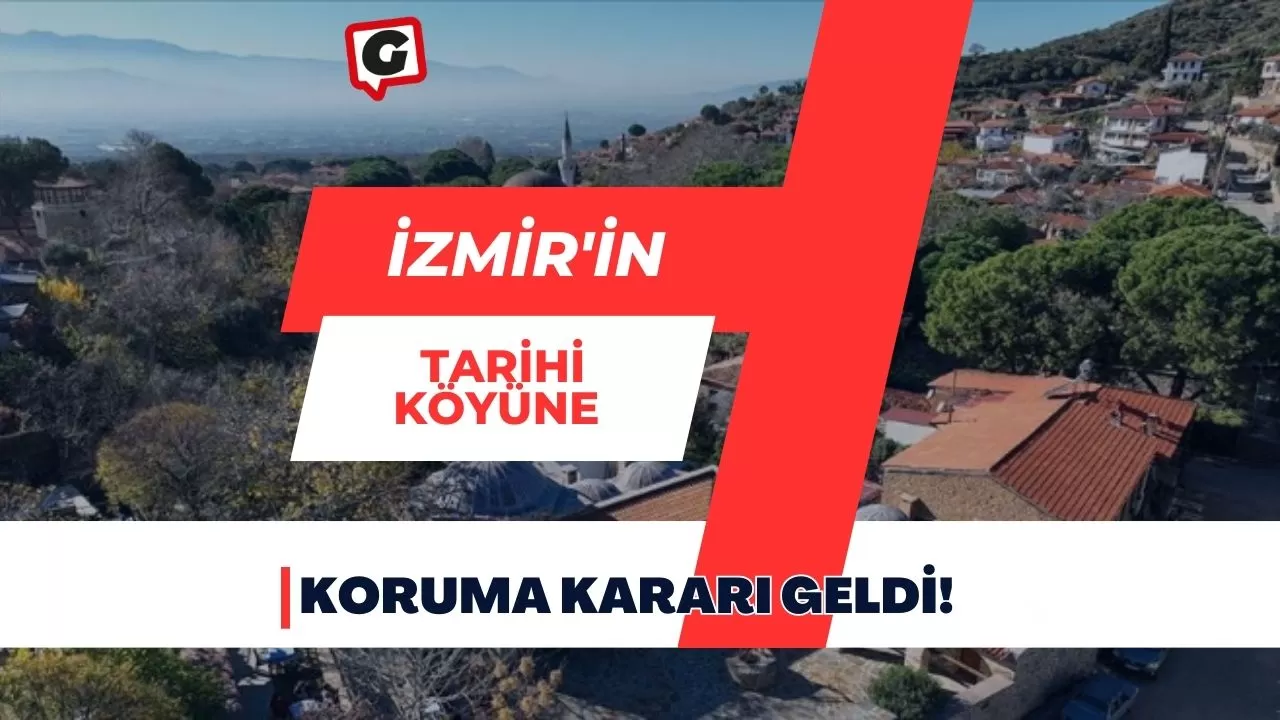 İzmir'in Tarihi Köyüne Koruma Kararı Geldi!