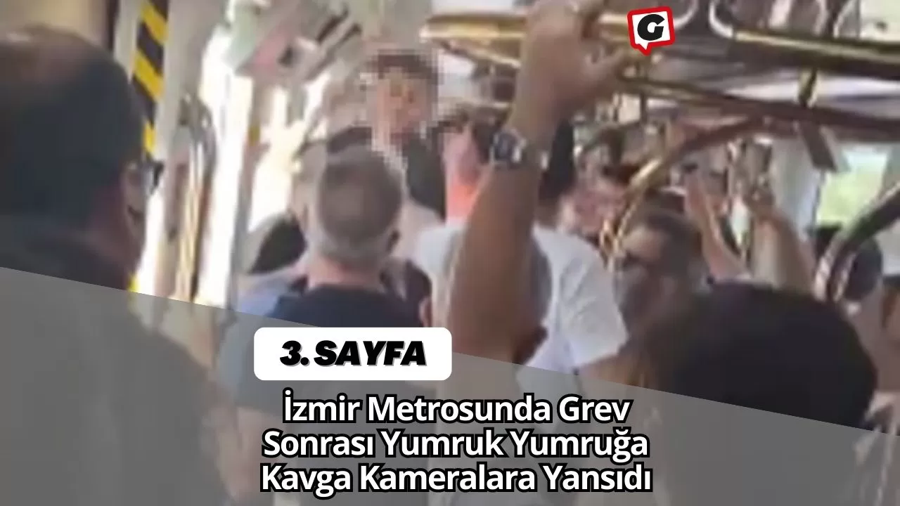 İzmir Metrosunda Grev Sonrası Yumruk Yumruğa Kavga Kameralara Yansıdı