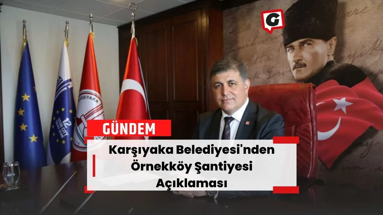 Karşıyaka Belediyesi'nden Örnekköy Şantiyesi Açıklaması