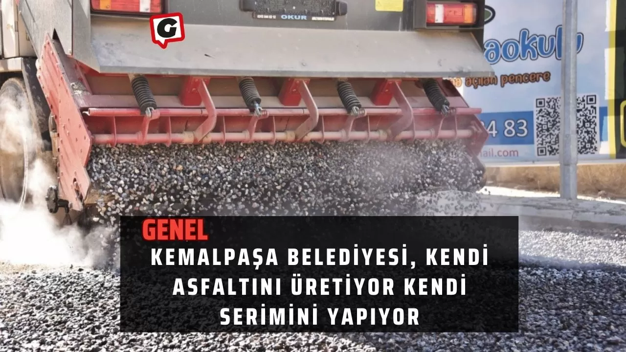 Kemalpaşa Belediyesi, Kendi Asfaltını Üretiyor Kendi Serimini Yapıyor