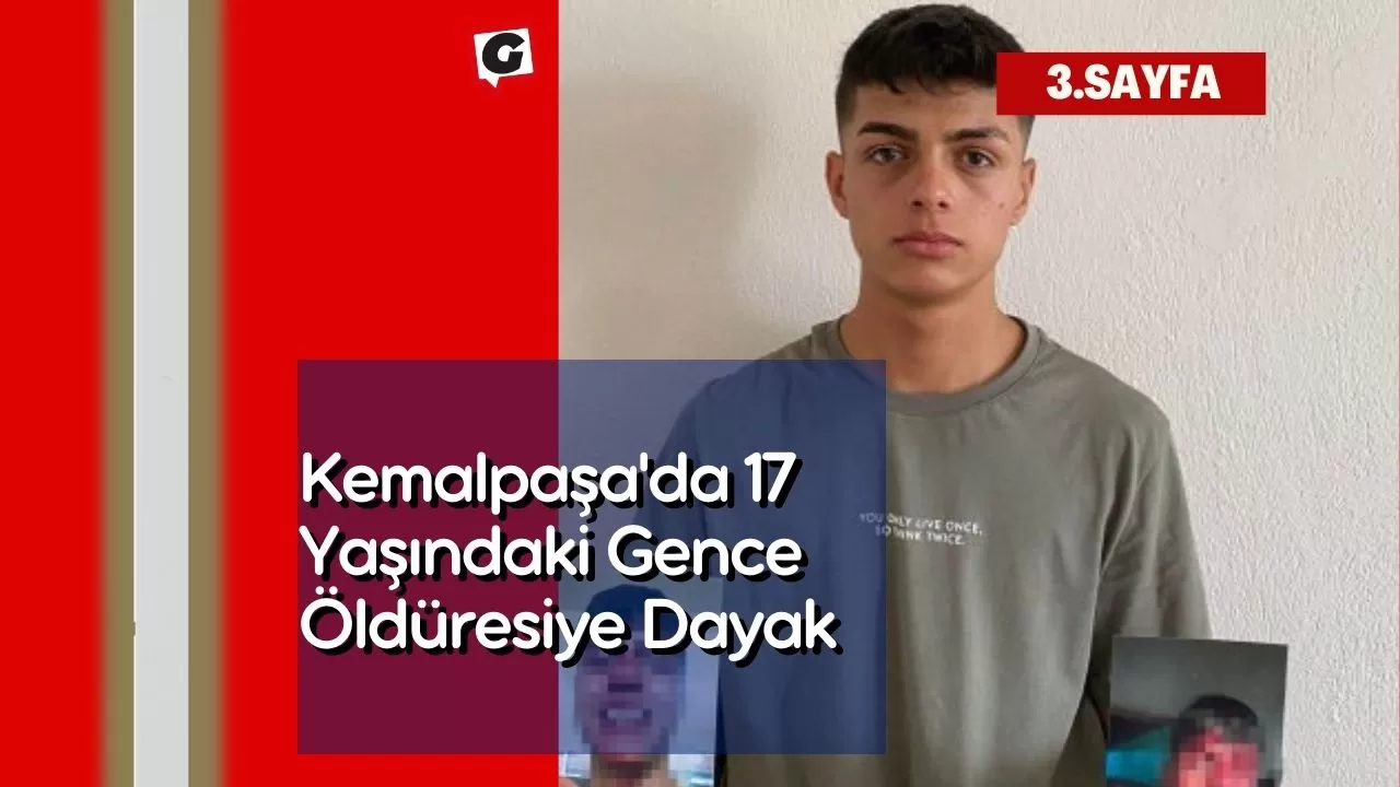 Kemalpaşa'da 17 Yaşındaki Gence Öldüresiye Dayak