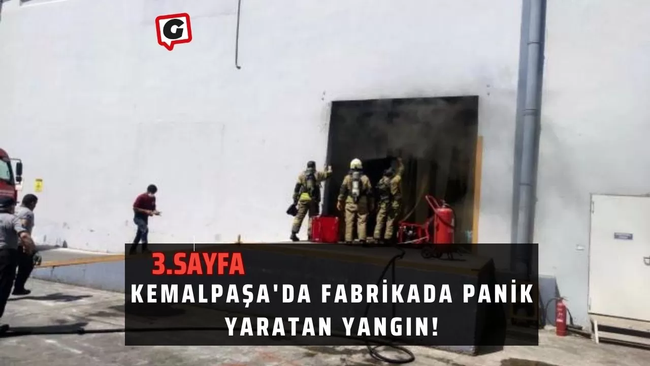 Kemalpaşa'da Fabrikada Panik Yaratan Yangın!