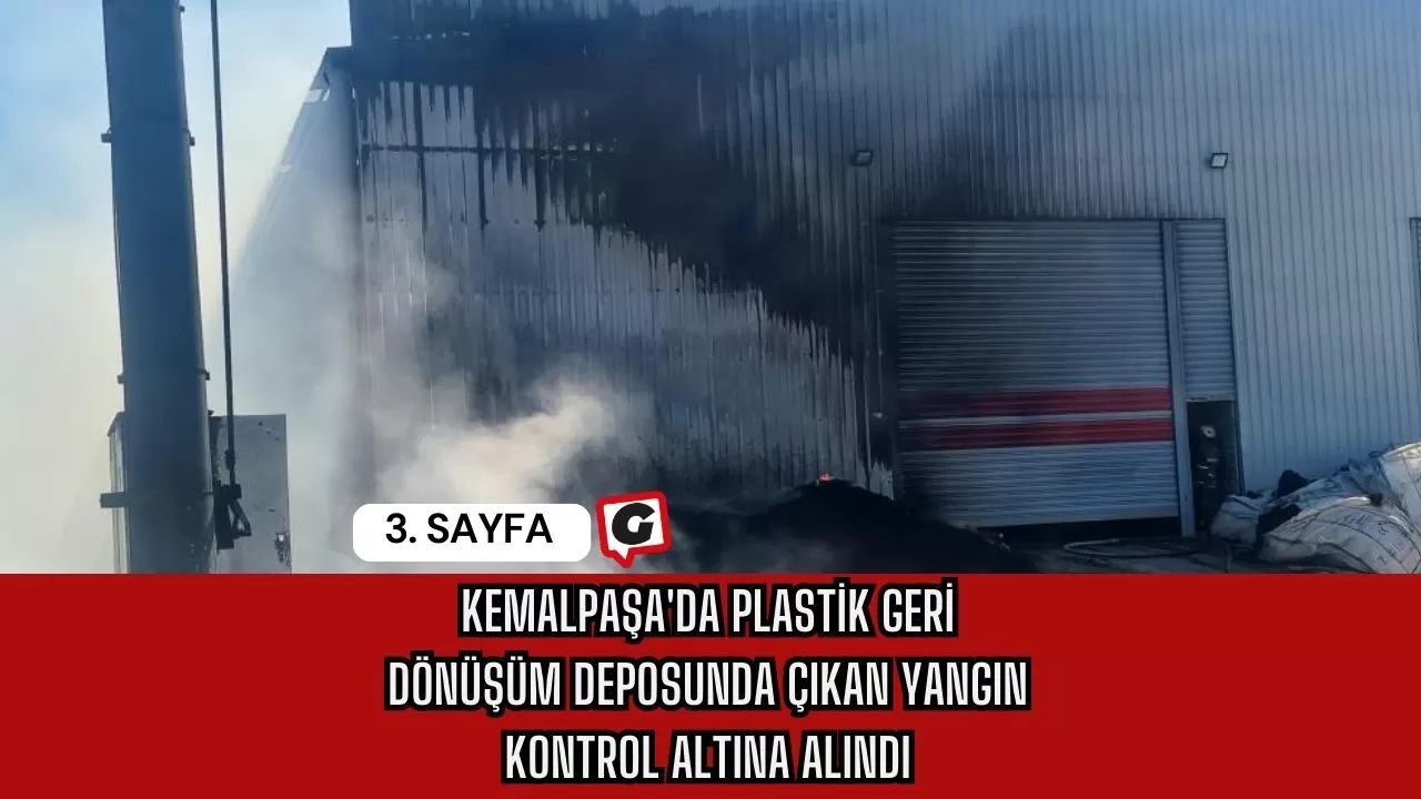 Kemalpaşa'da Plastik Geri Dönüşüm Deposunda Çıkan Yangın Kontrol Altına Alındı