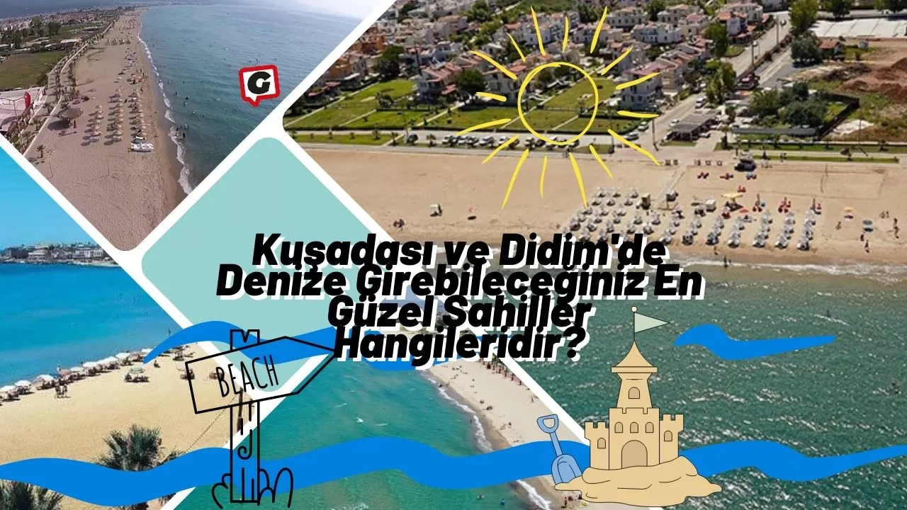 Kuşadası ve Didim'de Denize Girebileceğiniz En Güzel Sahiller Hangileridir?