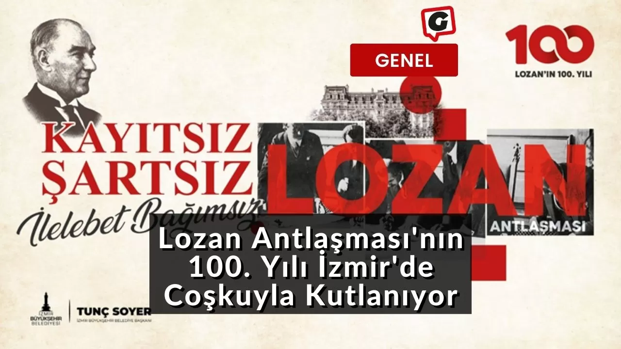 Lozan Antlaşması'nın 100. Yılı İzmir'de Coşkuyla Kutlanıyor