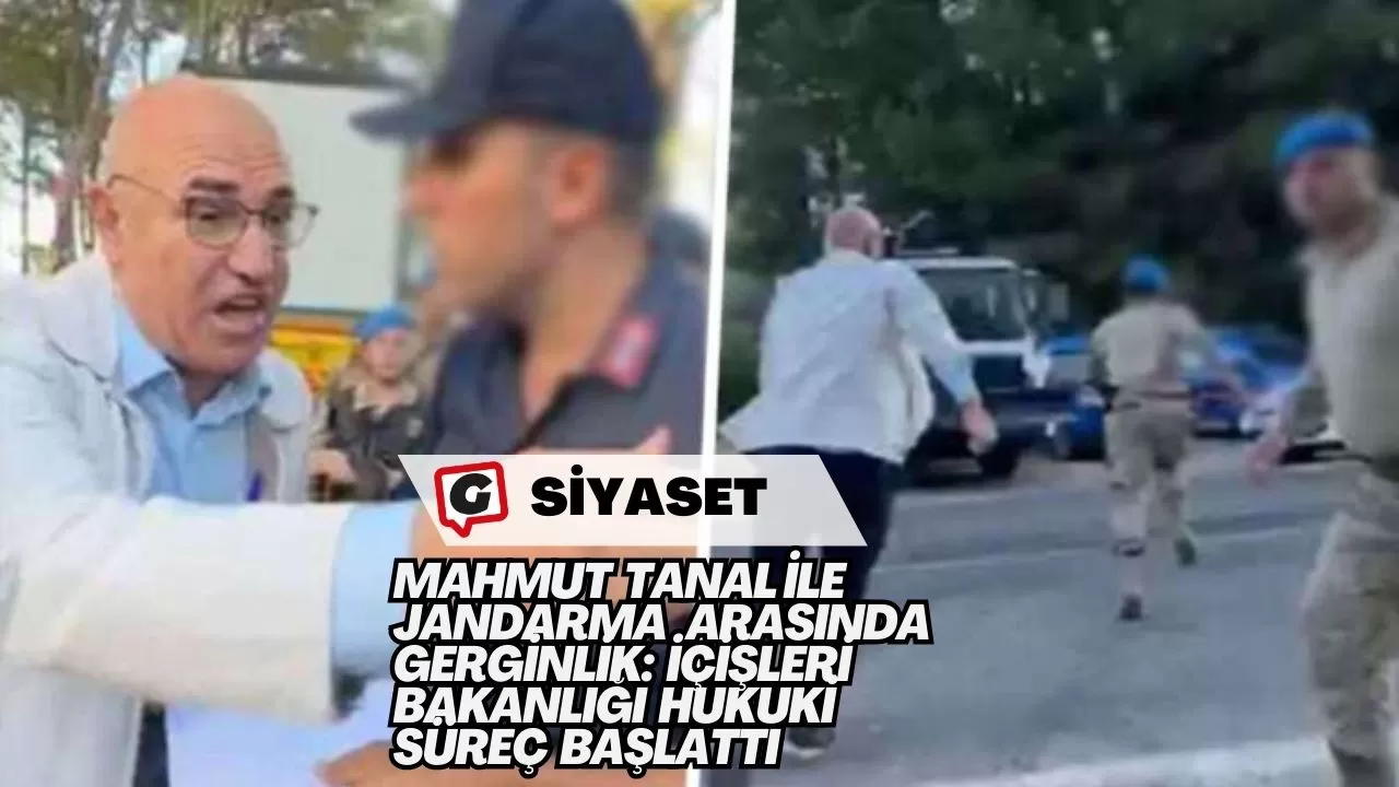 Mahmut Tanal ile Jandarma Arasında Gerginlik: İçişleri Bakanlığı Hukuki Süreç Başlattı