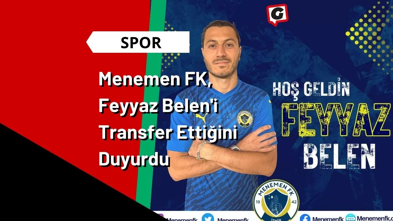 Menemen FK, Feyyaz Belen'i Transfer Ettiğini Duyurdu