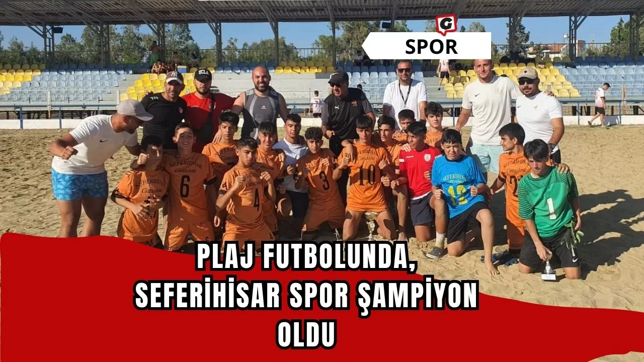 Plaj Futbolunda, Seferihisar Spor Şampiyon Oldu