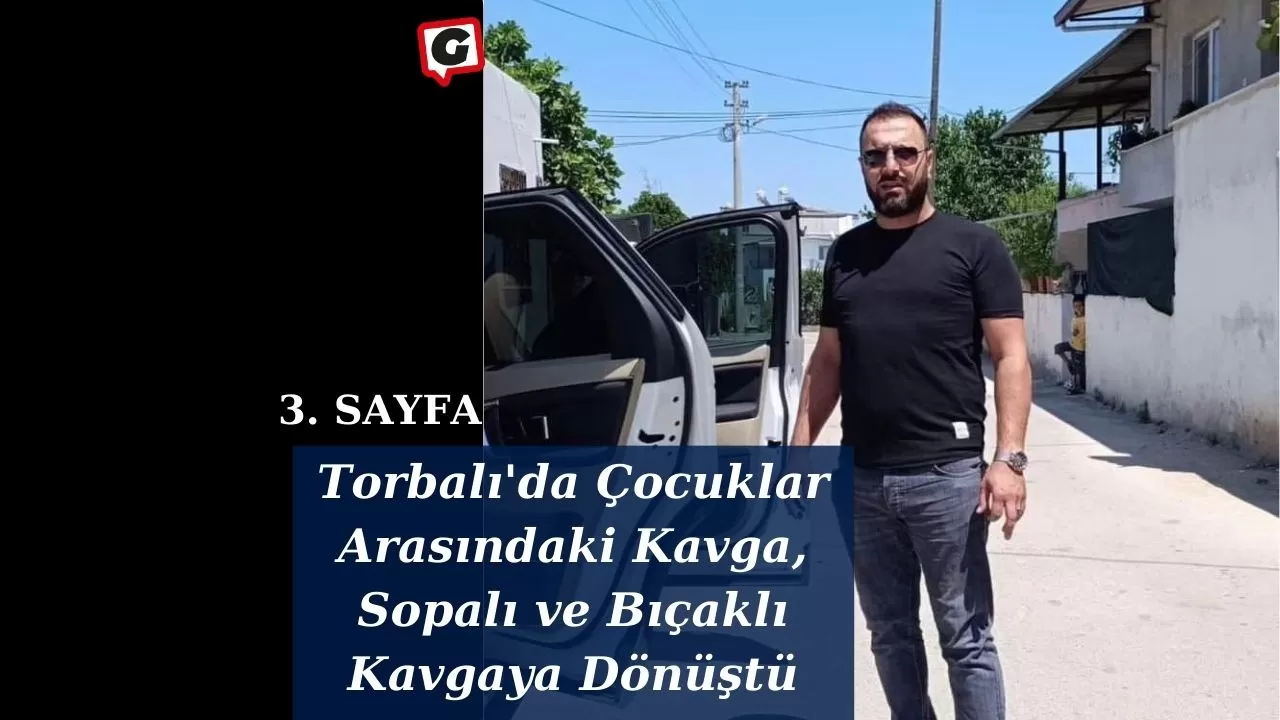 Torbalı'da Çocuklar Arasındaki Kavga, Sopalı ve Bıçaklı Kavgaya Dönüştü