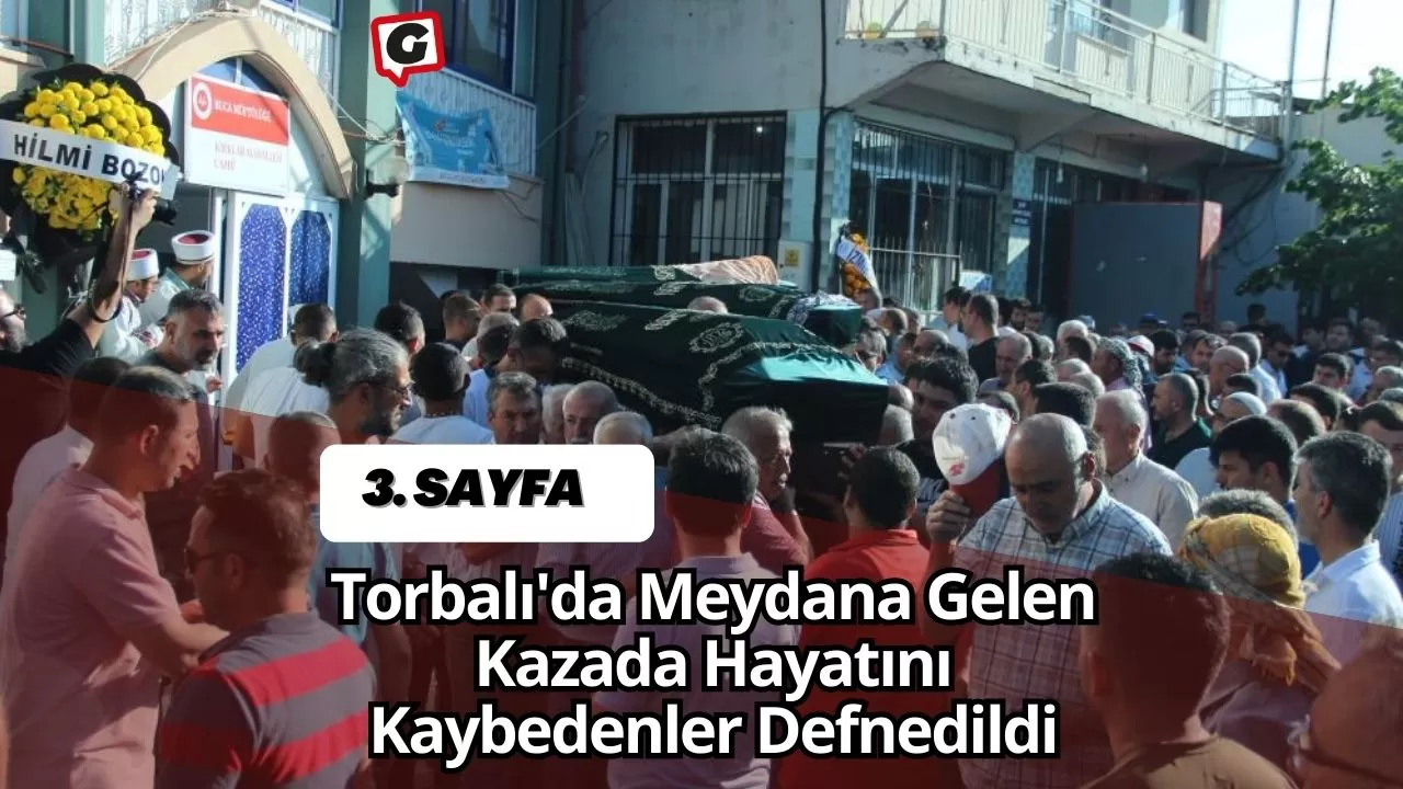 Torbalı'da Meydana Gelen Kazada Hayatını Kaybedenler Defnedildi