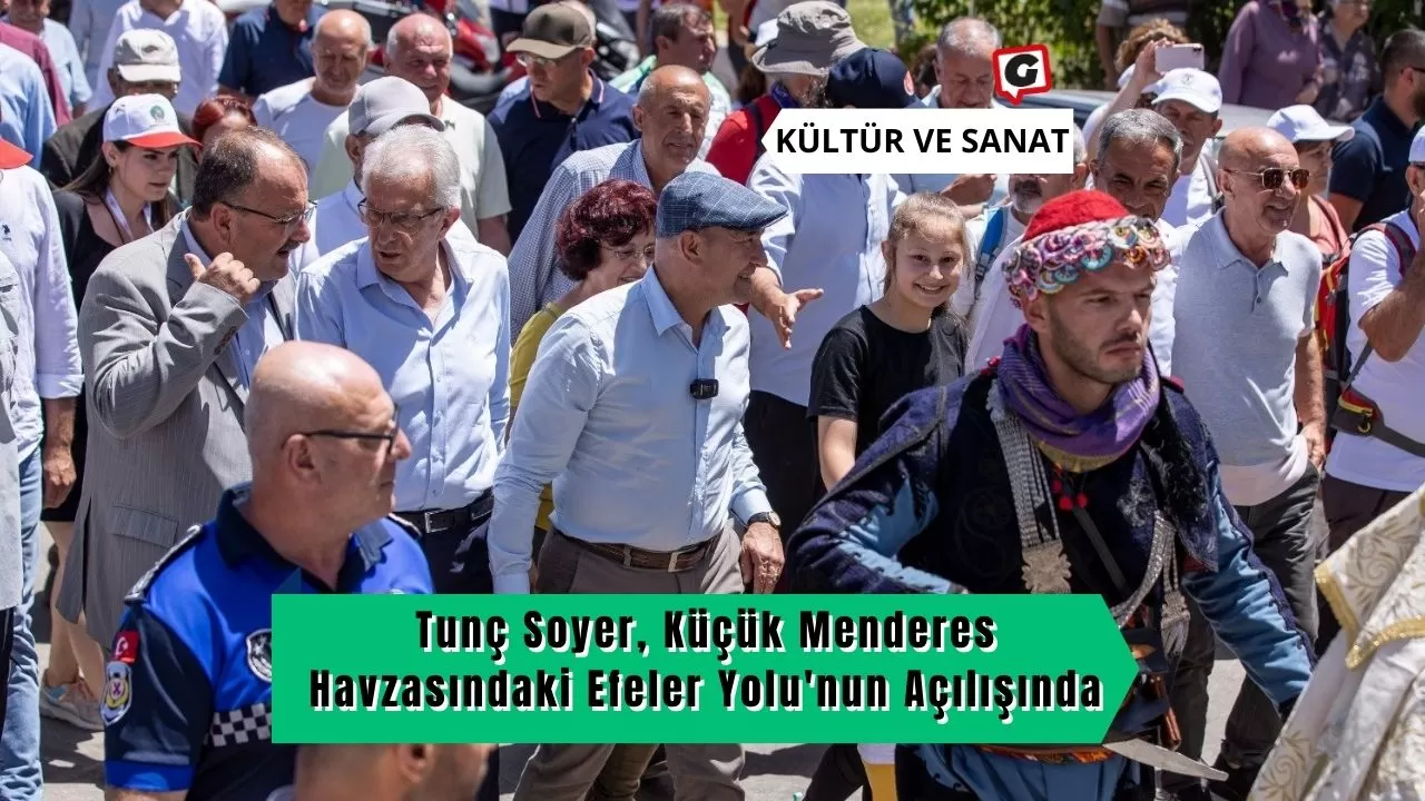 Tunç Soyer, Küçük Menderes Havzasındaki Efeler Yolu'nun Açılışında