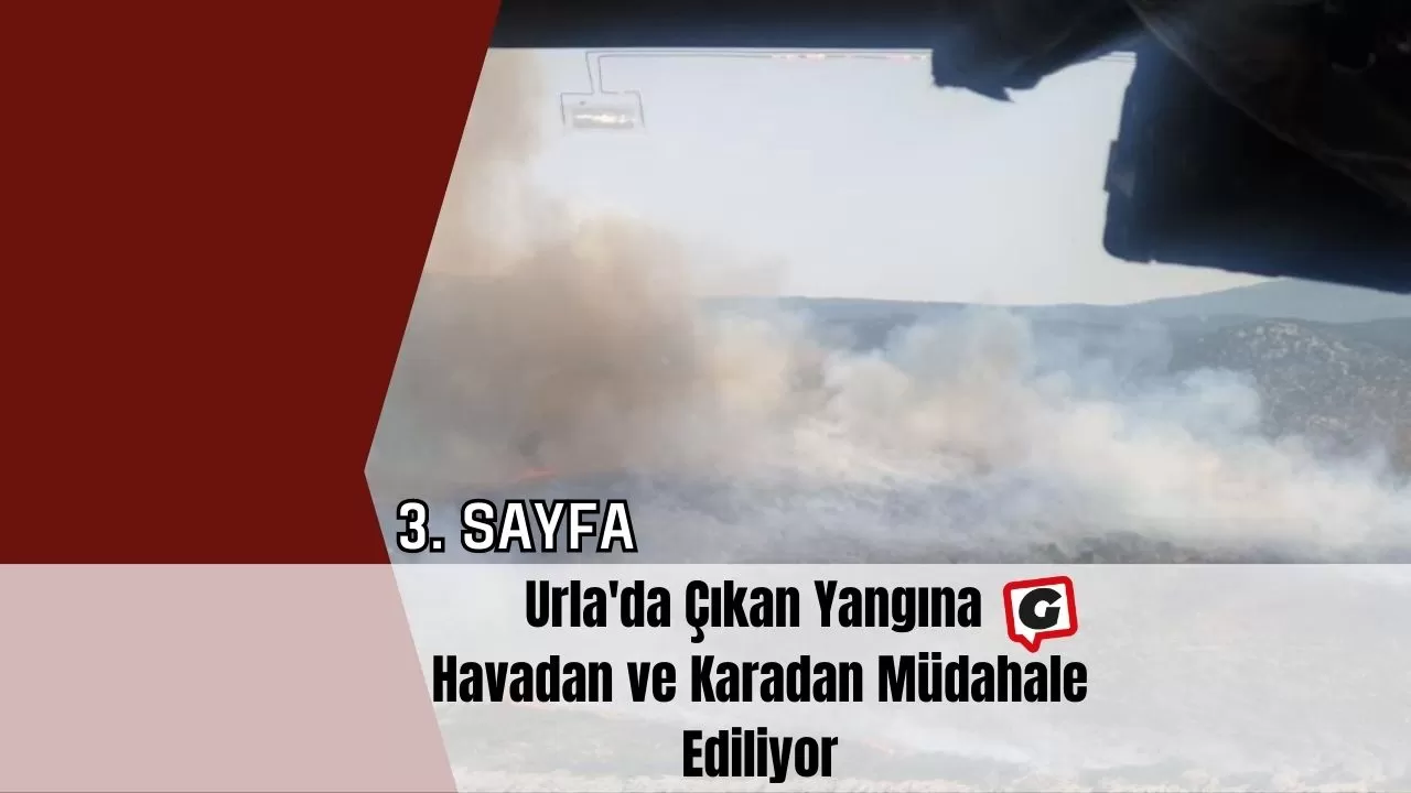 Urla'da Çıkan Yangına Havadan ve Karadan Müdahale Ediliyor