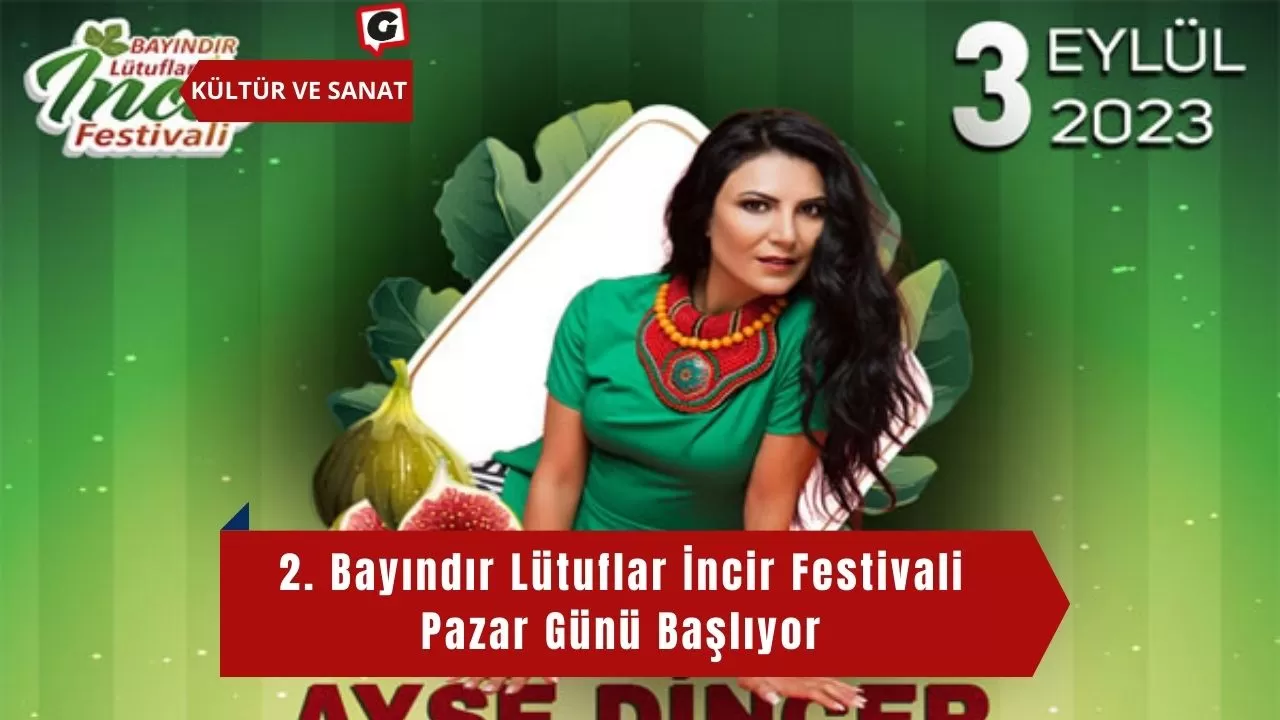 2. Bayındır Lütuflar İncir Festivali Pazar Günü Başlıyor