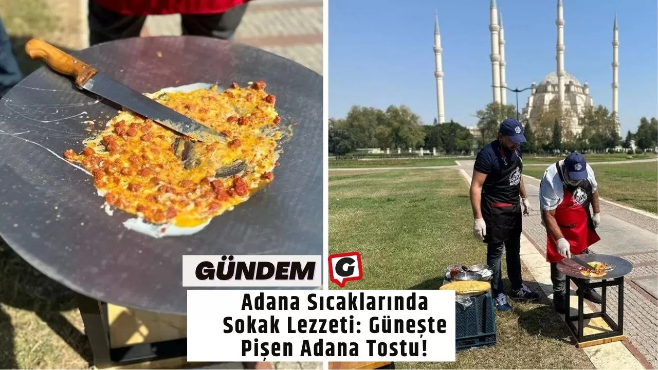 Adana Sıcaklarında Sokak Lezzeti: Güneşte Pişen Adana Tostu!