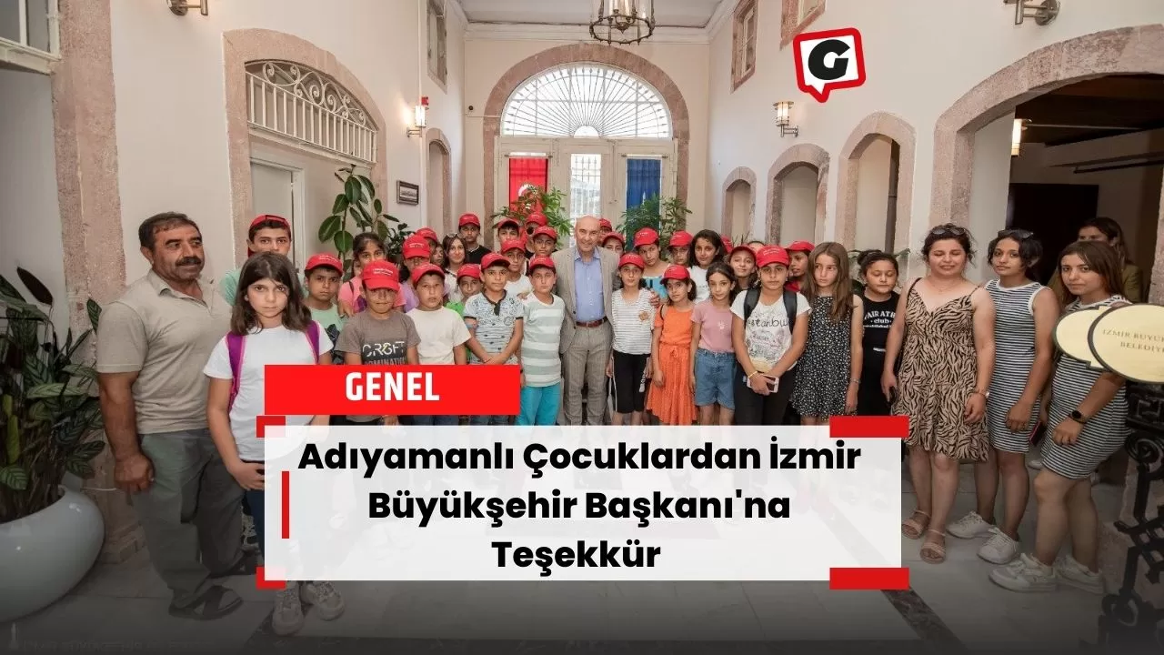 Adıyamanlı Çocuklardan İzmir Büyükşehir Başkanı'na Teşekkür