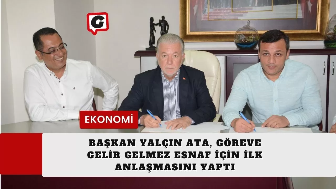 Başkan Yalçın Ata, Göreve Gelir Gelmez Esnaf İçin İlk Anlaşmasını Yaptı