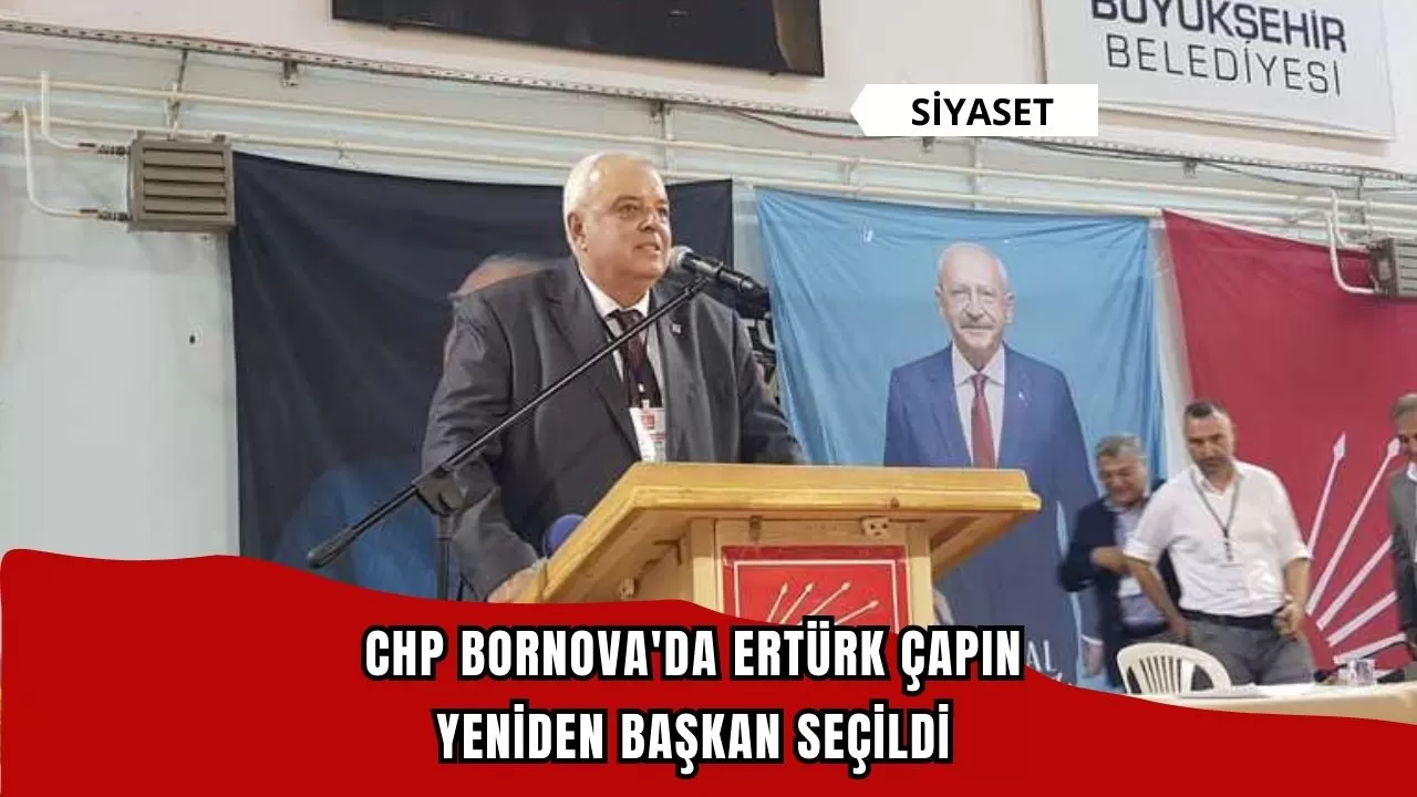 CHP Bornova'da Ertürk Çapın yeniden başkan seçildi