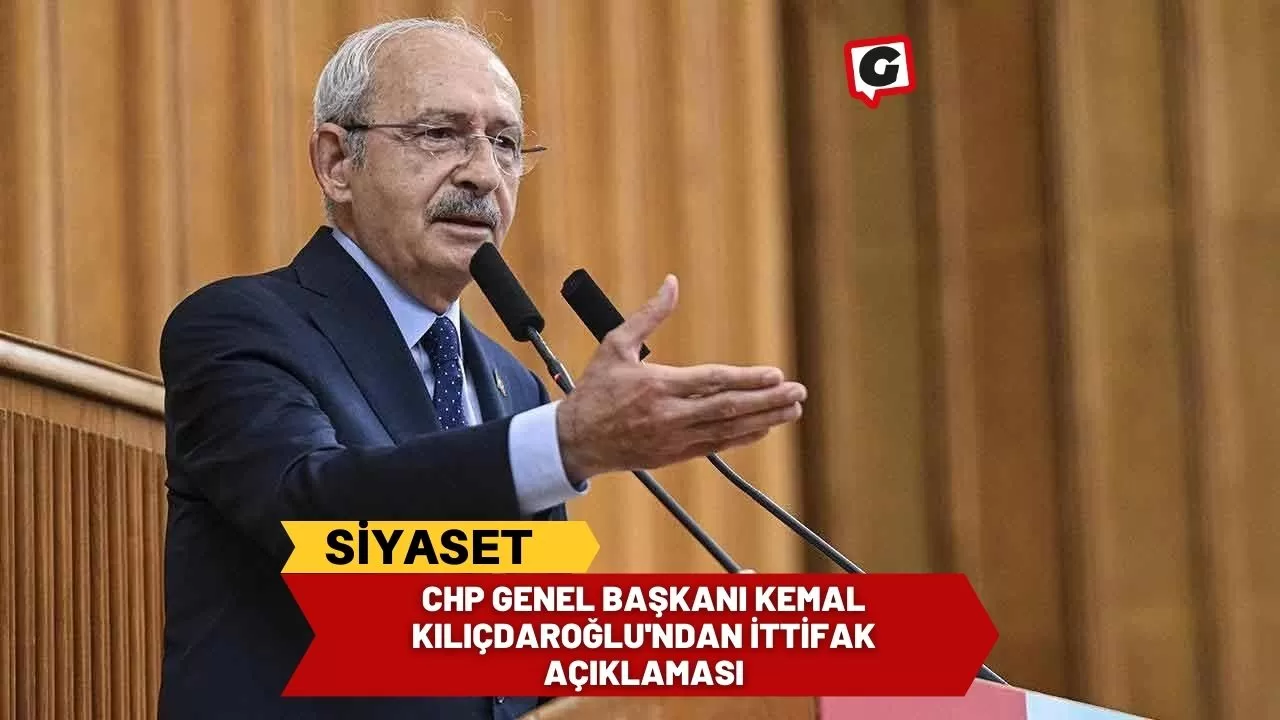 CHP Genel Başkanı Kemal Kılıçdaroğlu'ndan İttifak Açıklaması