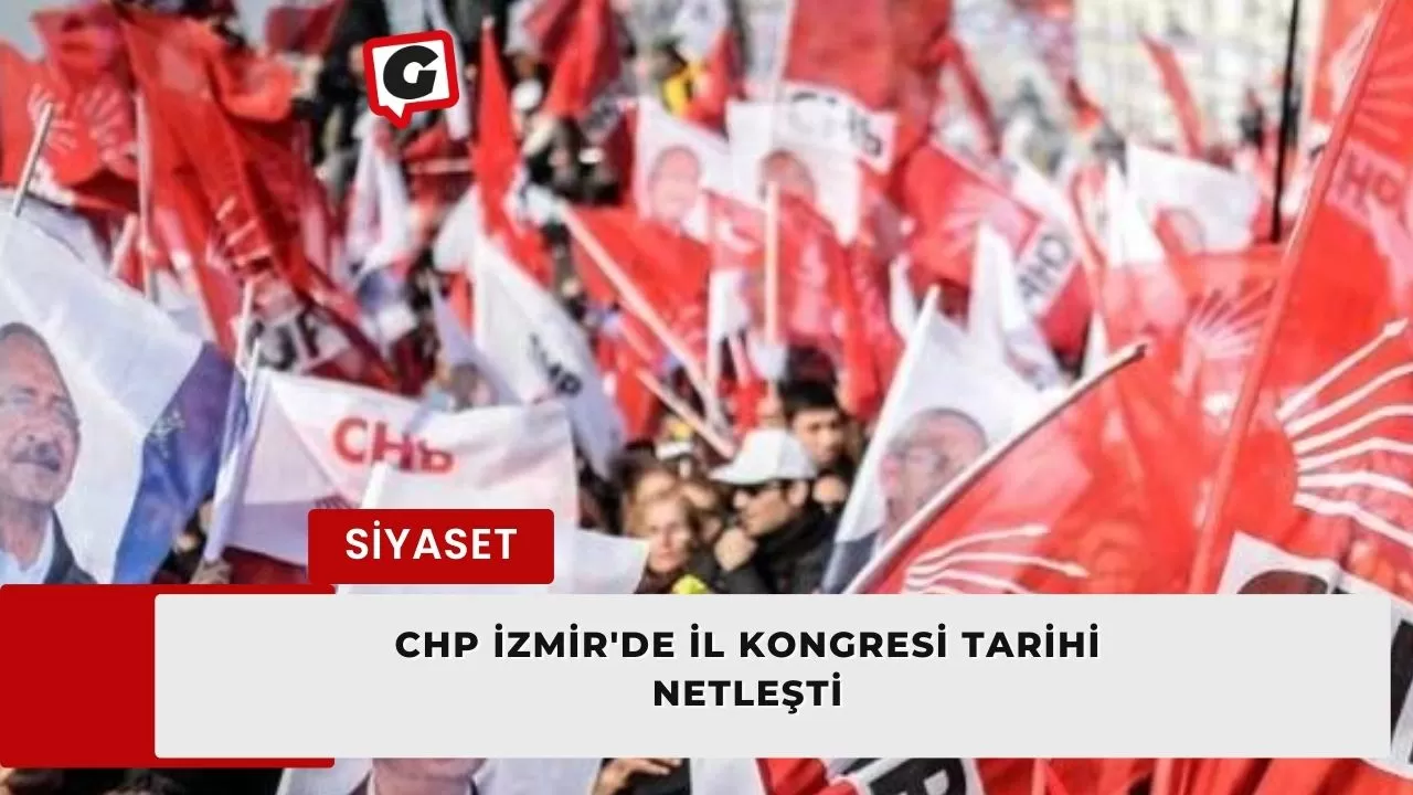 CHP İzmir'de İl Kongresi tarihi netleşti
