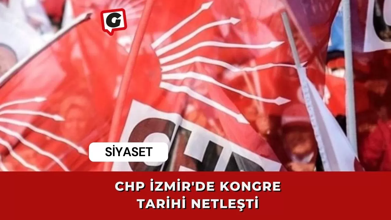 CHP İzmir'de kongre tarihi netleşti